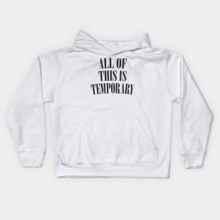 All Of This Is Temporary - Nihilist Statement Design Kids Hoodie